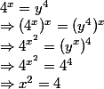 4^x = y^4 
 \\ \Rightarrow (4^x)^x = (y^4)^x
 \\ \Rightarrow 4^{x^2} = (y^x)^4
 \\ \Rightarrow 4^{x^2} = 4^4
 \\ \Rightarrow x^2 = 4